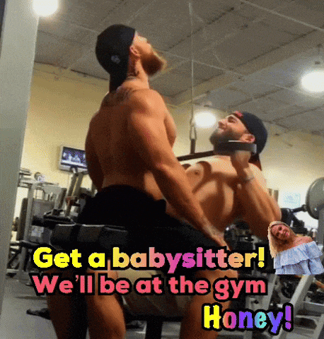a couple of men in a gym with a caption that says get a babysitter we 'll be at the gym honey