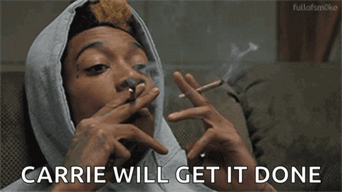 a man smoking a cigarette with the words carrie will get it done written below him