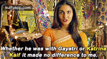 a picture of a woman with a caption that says " whether he was with gayatri or katrina kalf it made no difference to me "