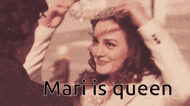 a woman with a crown on her head and the words mari is queen