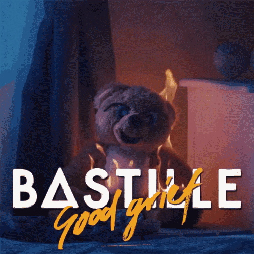 a poster for bastille good grief with a teddy bear in flames