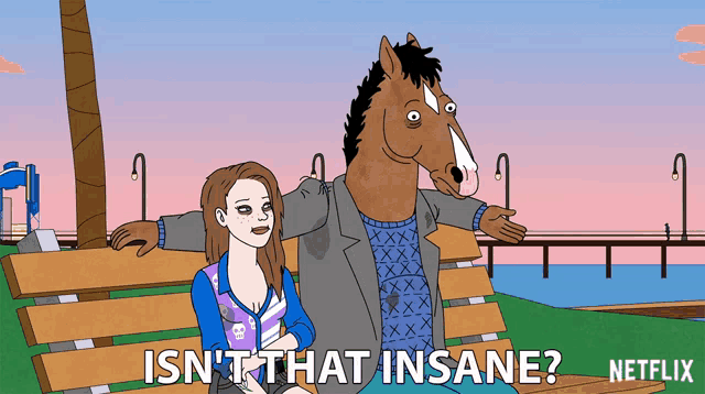 a cartoon of a horse and a girl sitting on a bench with the words isn 't that insane netflix