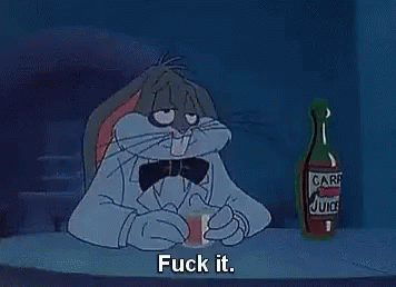 Fuck It Bugs Bunny GIF - Fuck It Bugs Bunny Alcohol GIFs