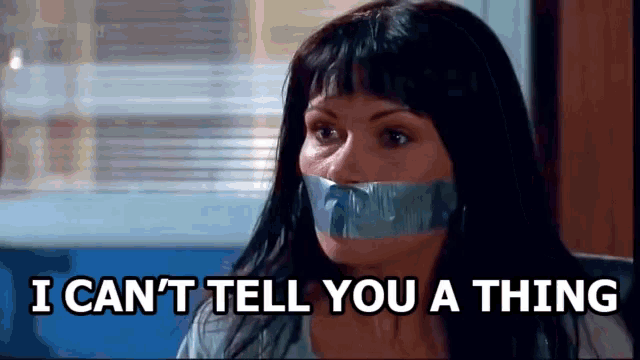 a woman with tape on her mouth and the words i can 't tell you a thing