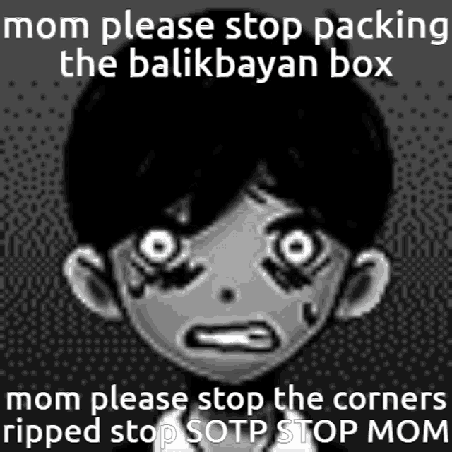 a black and white image of a boy 's face with a caption that says " mom please stop packing the balikbayan box "