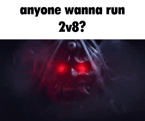 a picture of a demon with red eyes that says anyone wanna run 2v8 ?