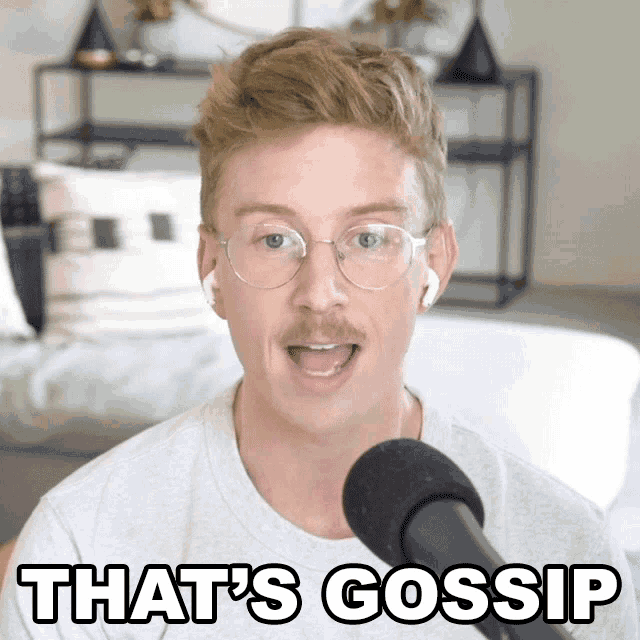 a man wearing glasses and ear buds says that 's gossip
