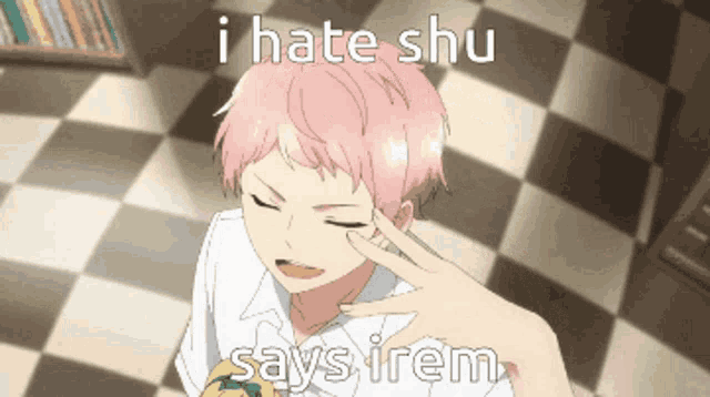 a picture of a person with pink hair and the words i hate shu says irem