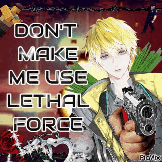 a picture of a man holding a gun with the words " do n't make me use lethal force " on the bottom