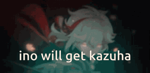 a blurred image of a person with the words `` ino will get kazuha '' written above it .