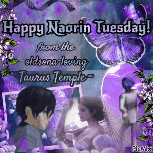 happy naorin tuesday from the old sona-loving taurus temple