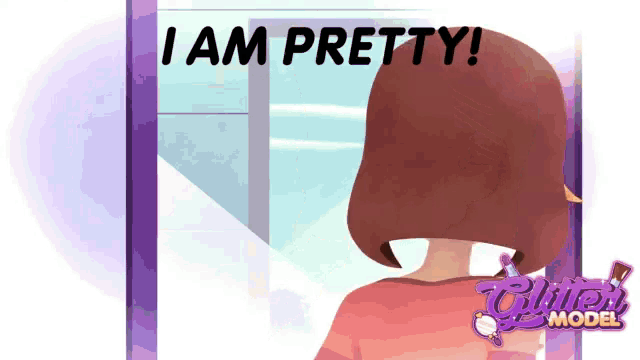 a girl is standing in front of a mirror with the words " i am pretty " on the bottom