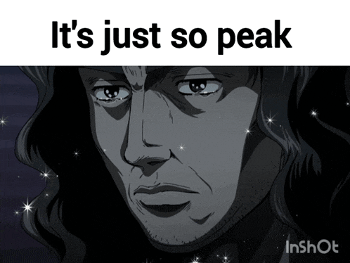 a black and white image of a man with the words " it 's just so peak " above him