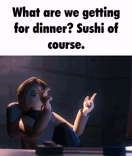 a cartoon character is sitting at a desk with the words " what are we getting for dinner sushi of course "