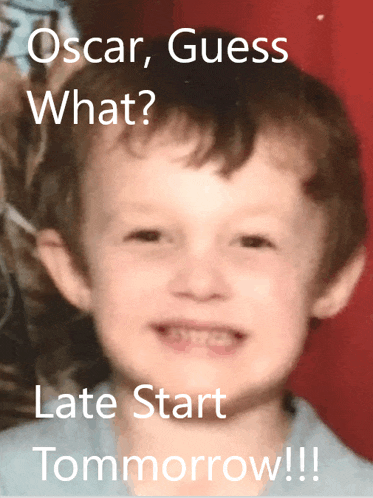 oscar guess what late start tommorrow poster with a young boy