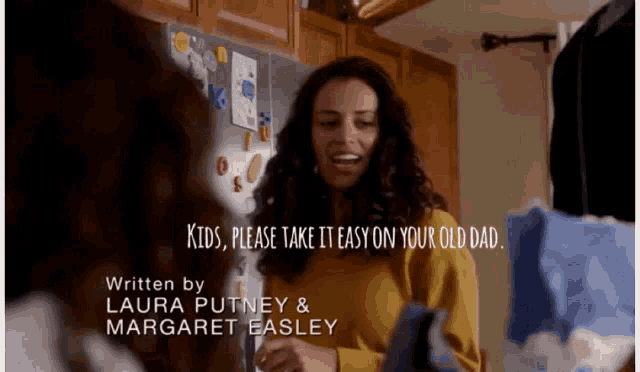 a woman stands in front of a refrigerator with the words kids please take it easy on your old dad written on the bottom