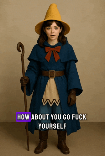 a girl in a wizard costume with the words how about you go fuck yourself