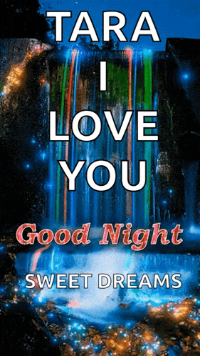tara i love you good night sweet dreams written in front of a waterfall