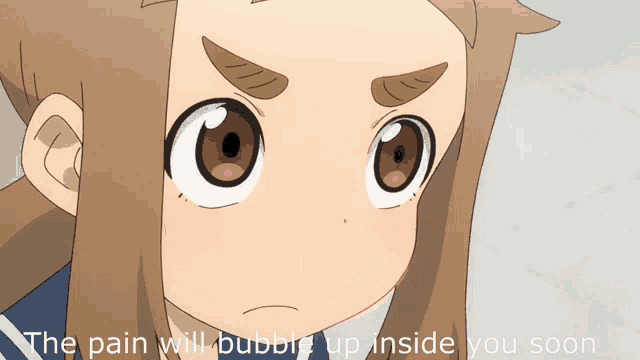 a picture of a girl with the words " the pain will bubble up inside you soon " below her
