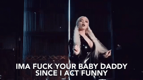 Since I Act Funny Your Baby Daddy GIF - Since I Act Funny Your Baby Daddy Ima Fuck GIFs