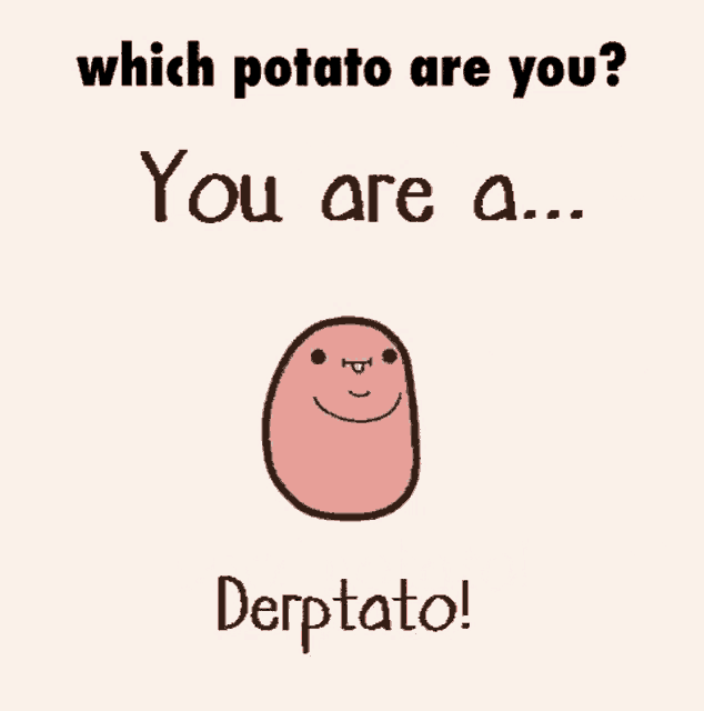 which potato are you ? you are a very kawaii potato !