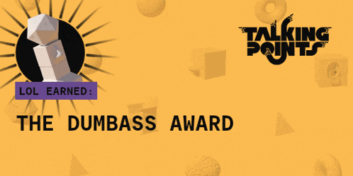 a yellow background with a talking points logo and the dumbass award