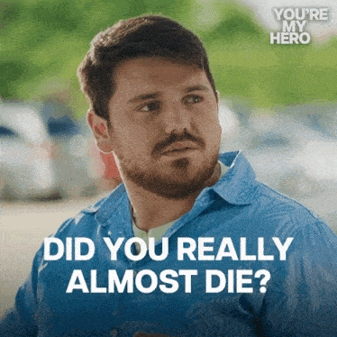 a man with a beard is asking if he really almost died