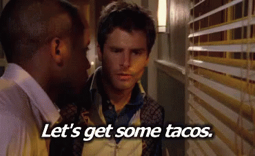 Let'S Get Some Tacos - Psych GIF - Psych Taco Taco Tuesday GIFs