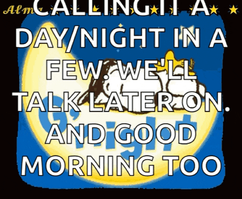 a poster that says ' calling it day / night in a few we 'll talk later on '