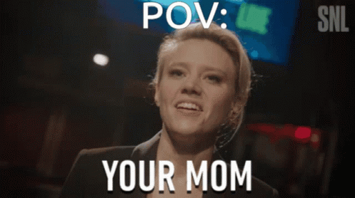 Your Mom Pov Meme GIF - Your Mom Pov Meme Your Mother GIFs