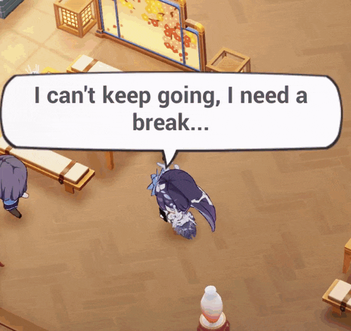 a speech bubble says i can t keep going i need a break