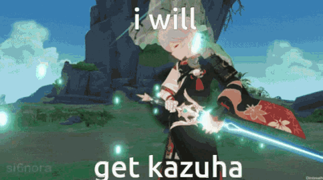 a video game character is holding a sword and saying " i will get kazuha "