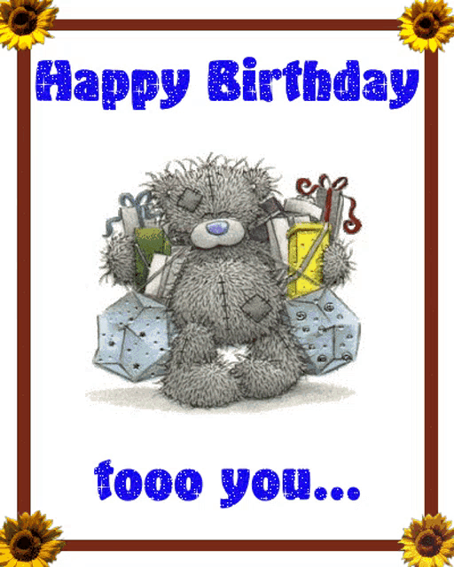 a birthday card with a teddy bear and the words happy birthday too you