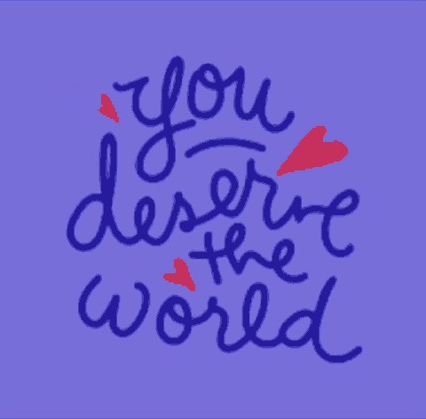 Deserve The World You Deserve It GIF - Deserve The World You Deserve It Worth It GIFs