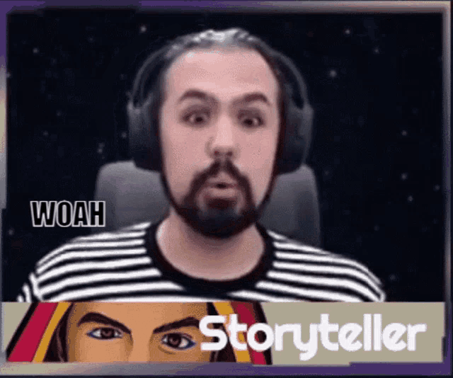 a man with a beard wearing headphones says woah and storyteller