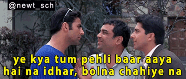 three men are standing next to each other with the caption ye kya tum pehli baar aaya hai na idhar