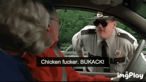 a police officer is talking to a man in a car and the man is saying chicken fucker bukack
