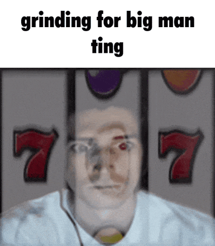 a picture of a man grinding for big man ting in front of a slot machine