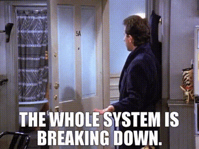 The Whole System Is Breaking Down Seinfeld GIF - The Whole System Is Breaking Down Seinfeld System GIFs
