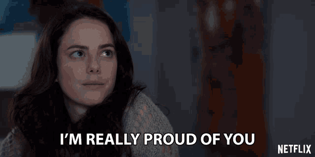 a woman says i 'm really proud of you in a netflix ad