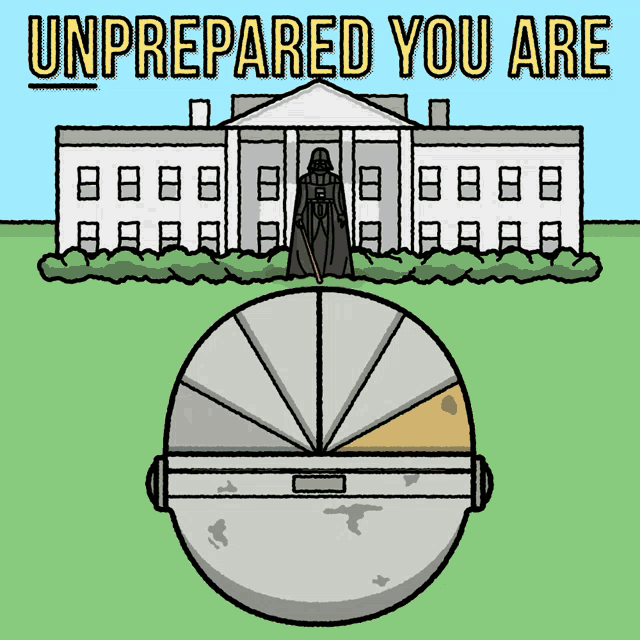 a cartoon of darth vader standing in front of the white house with the words " unprepared you are " above him