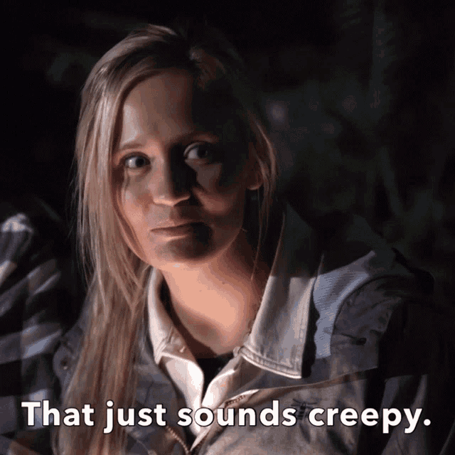 a woman says that just sounds creepy in front of her