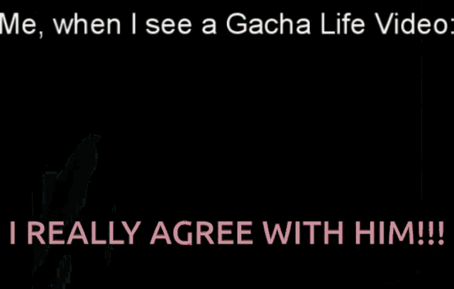 a picture of a man with the words " me when i see a gacha life video " above him