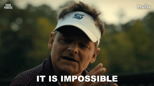 a man wearing a chad powers hat says " it is impossible "