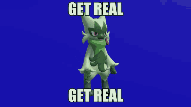 a picture of a pokemon with the words get real get real on it