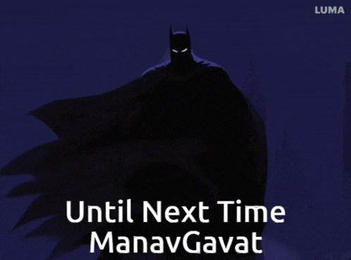 a poster of batman with the words until next time manavgavat below him