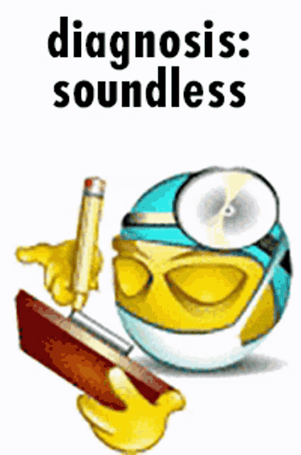 a yellow smiley face is holding a pencil and a magnifying glass and says diagnosis : soundless