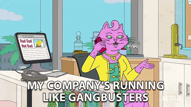 a cartoon of a cat talking on a phone with the words " my company 's running like gangbusters " at the bottom
