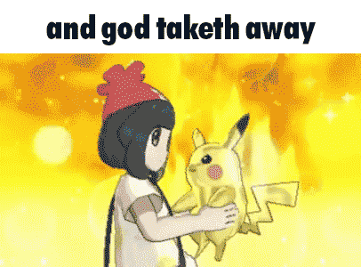 a cartoon of a girl holding a pikachu with the words and god taketh away above her