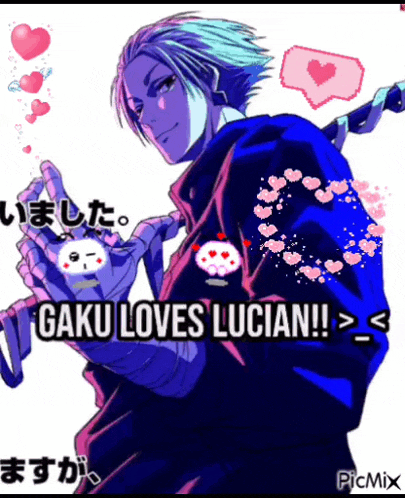 a picture of a man with the words gaku loves lucian above him